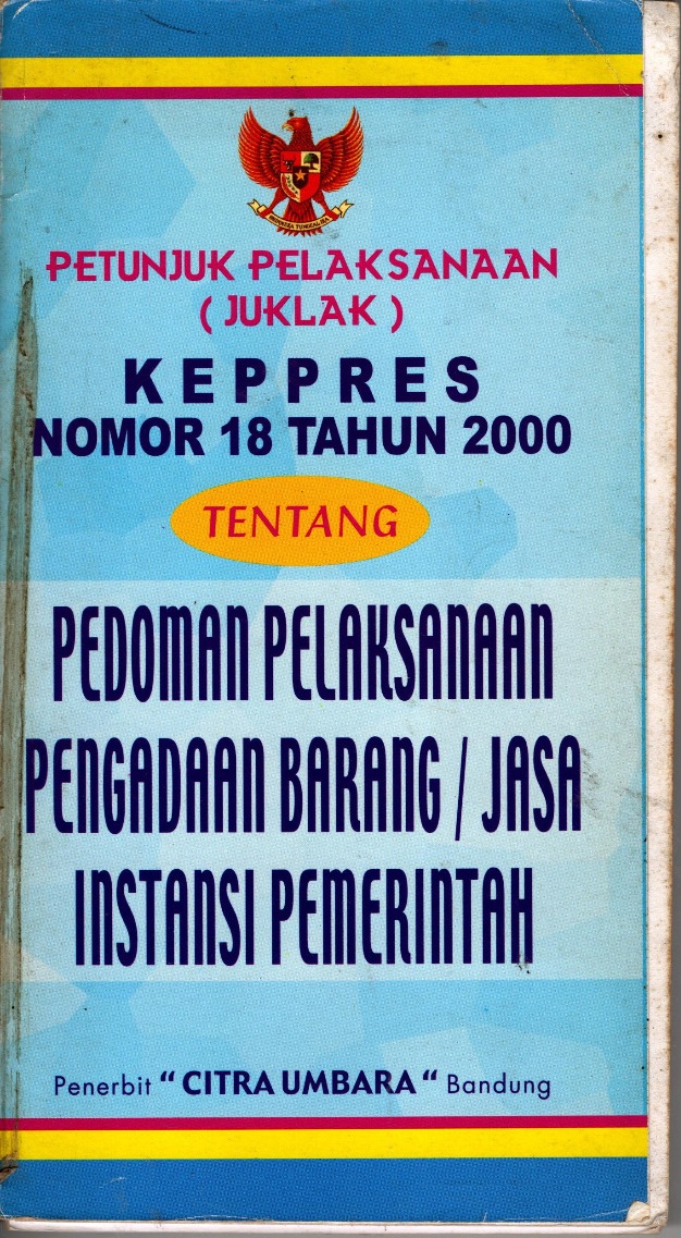 Keppres nomor 18 tahun 2000 tentang pedoman pelaksanaan pengadaan barang/jasa instansi pemerintah